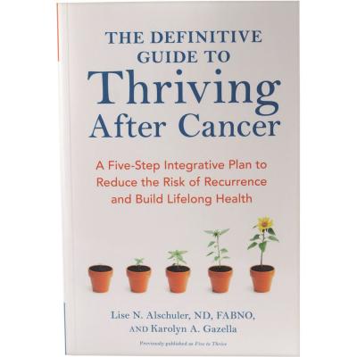 The Definitive Guide To Thriving After Cancer by Lise Alschuler & Karolyn Gazella